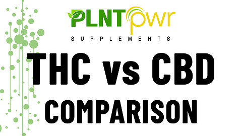 CBD vs THC Comparison - Plant Power Supplements