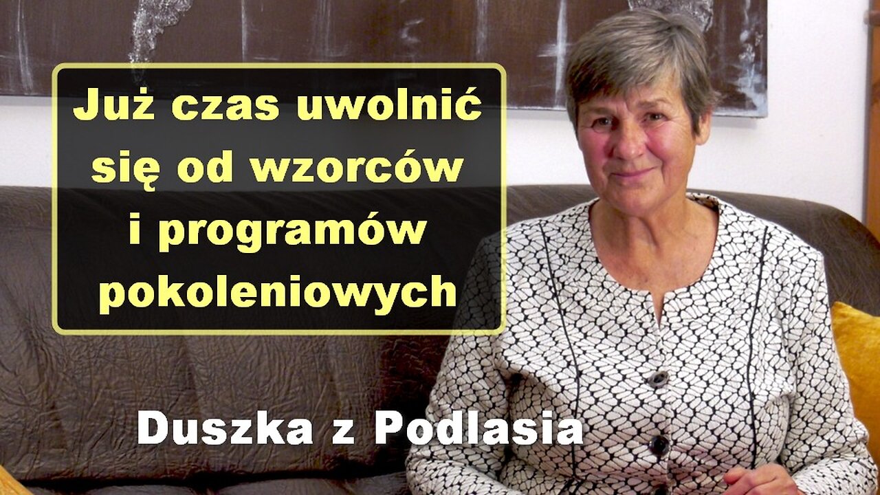 Już czas uwolnić się od wzorców i programów pokoleniowych - Duszka z Podlasia