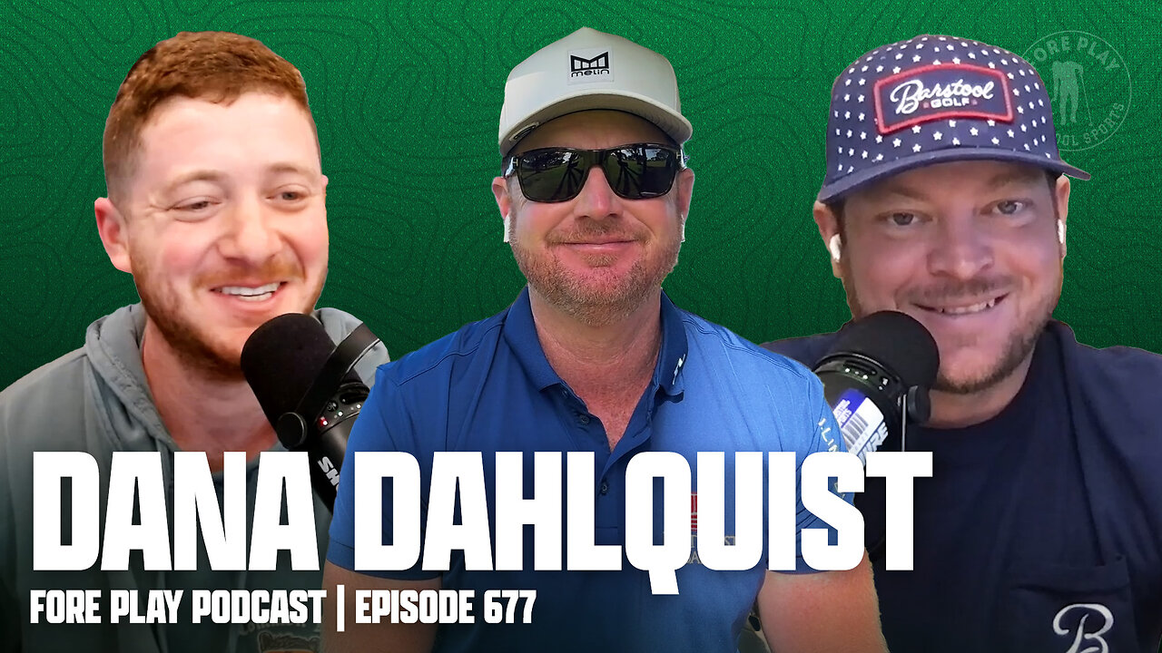 BRYSON'S SWING COACH DANA DAHLQUIST - FORE PLAY EPISODE 677