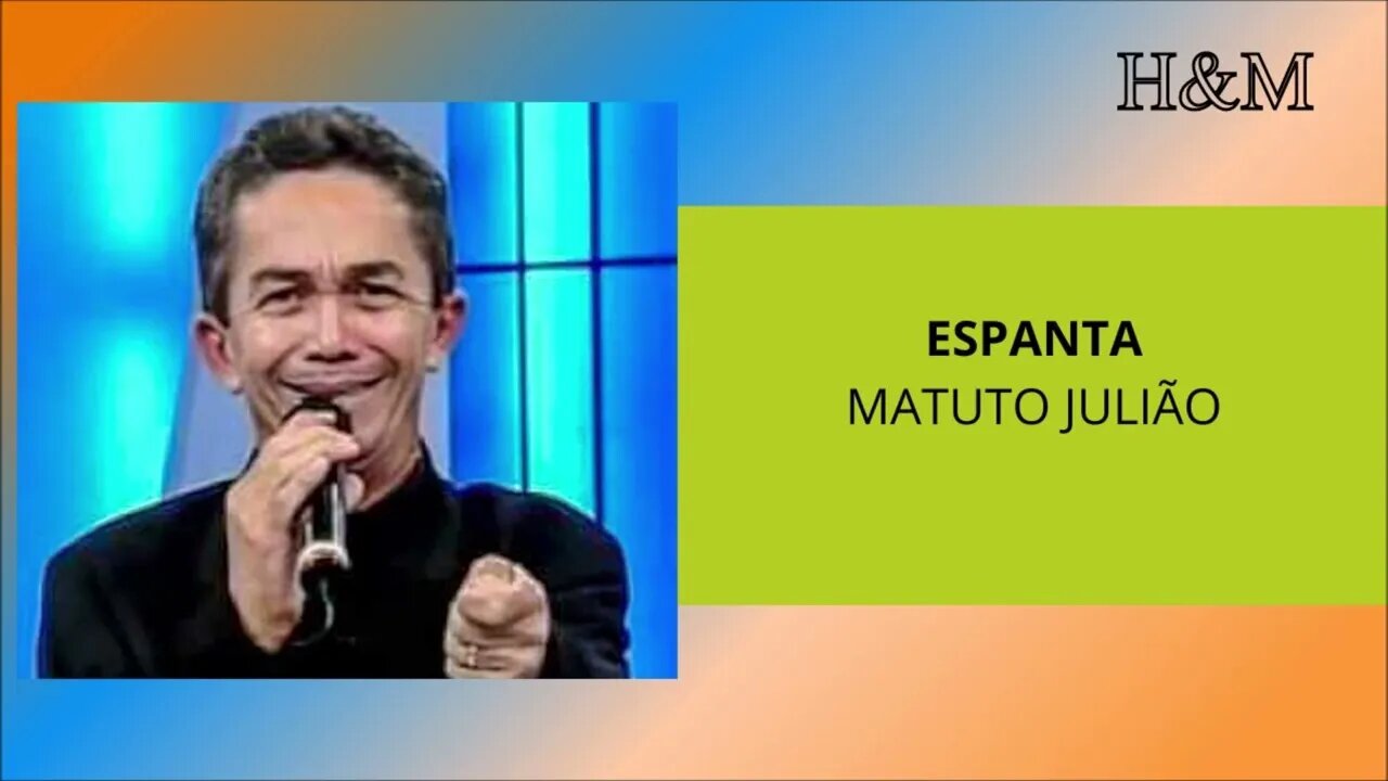 ESPANTA - MATUTO JULIÃO