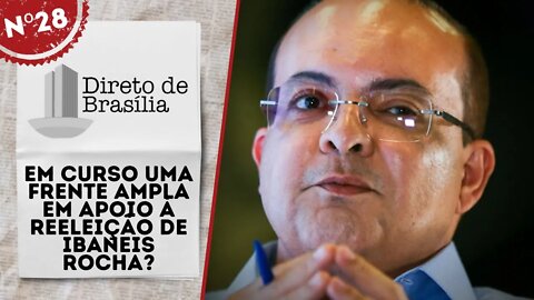 Em curso uma frente ampla em apoio à reeleição de Ibaneis Rocha? - Direto de Brasília nº28 -20/05/22