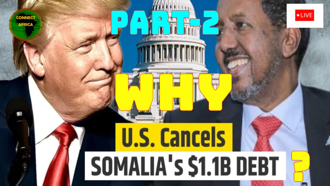 THE REAL REASON U.S. CANCELS $ 1.1 BLS SOMALIA DEBT- PART 2