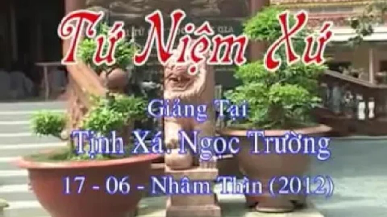 SƯ GIÁC KHANG GIẢNG TỨ NIỆM XỨ N17-6-2012AL TX NGỌC TRƯỜNG P1