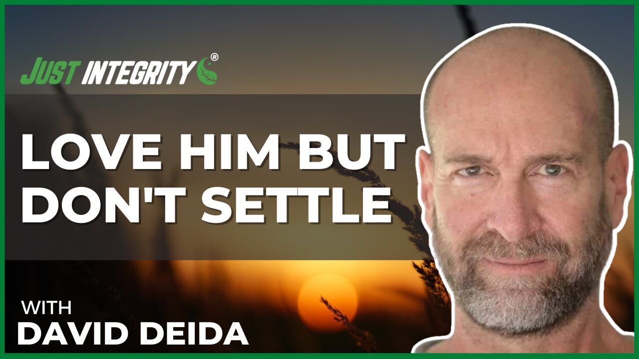 Love Him But Don't Settle | David Deida