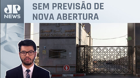 Passagem na fronteira de Rafah segue fechada; Nelson Kobayashi comenta