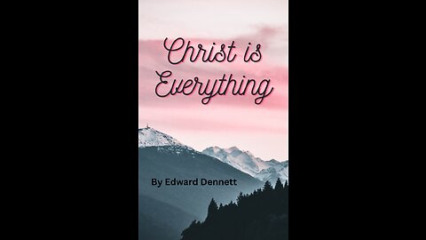 Christ is Everything, by Edward Dennett.