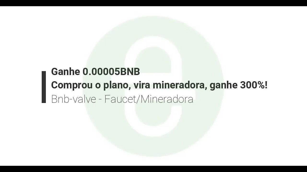 Faucet - BNB Value - a cada 5 minutos, saca com 0.00005 BNB, Se investir vira mineradora