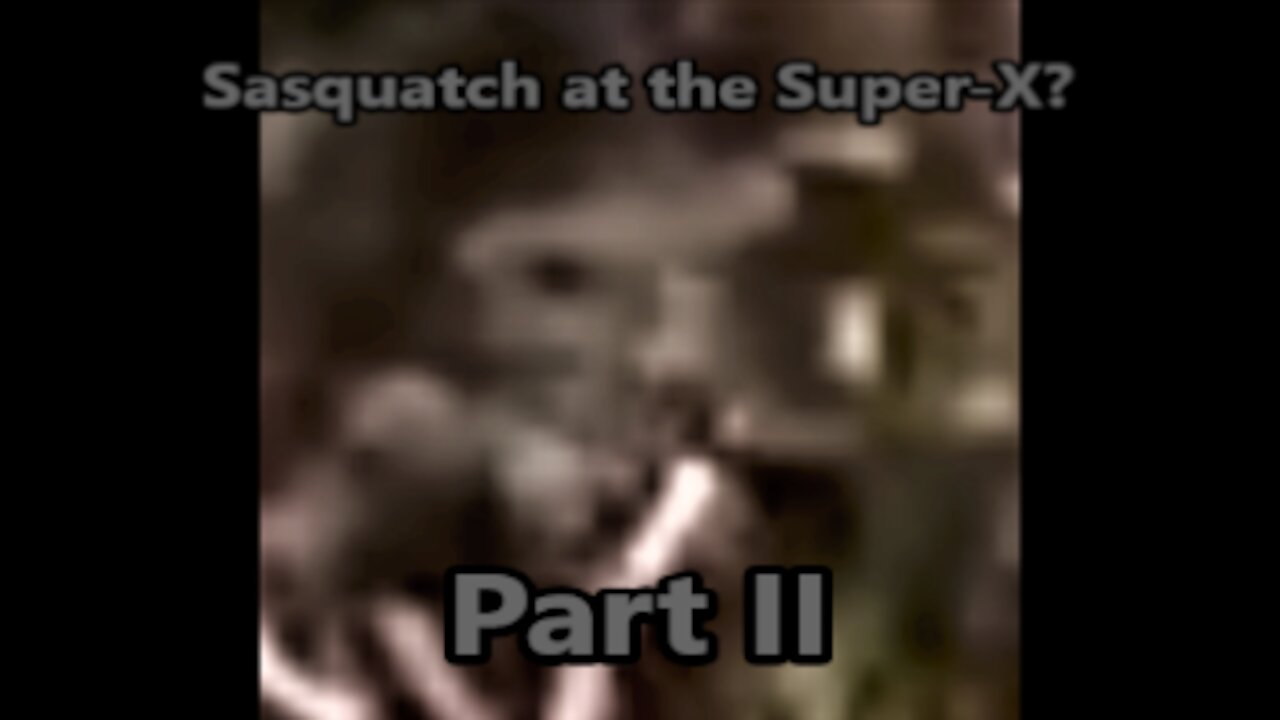 World Bigfoot Radio ~ Sasquatch at the Super-X pt.II / The Watchers in the Woods