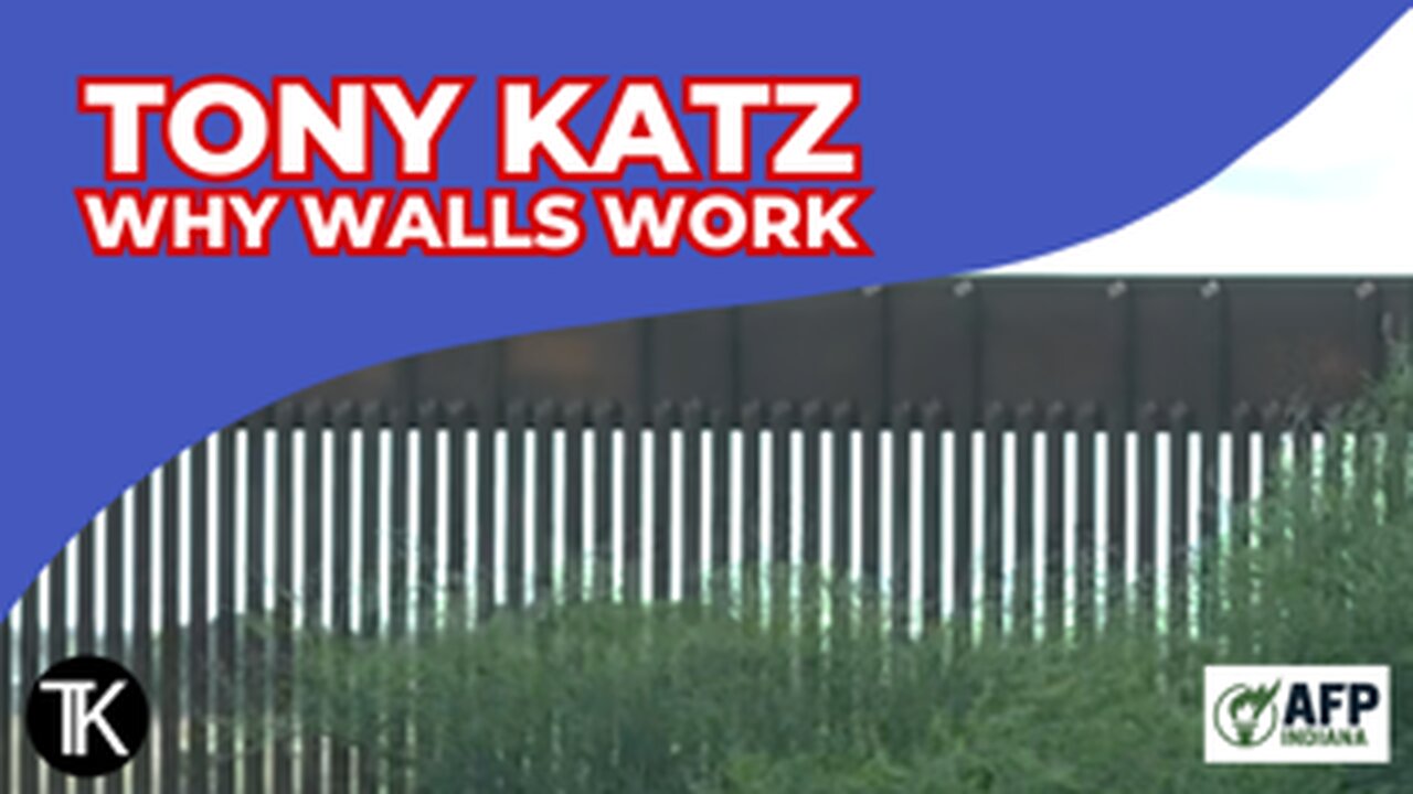 Why Walls Work: Tony Katz at the Southern Border