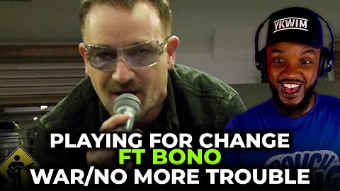 🎵 Playing for Change - War No More Trouble ft Bono REACTION