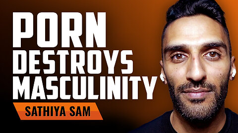 SATHIYA SAM | How Porn Destroys Masculinity