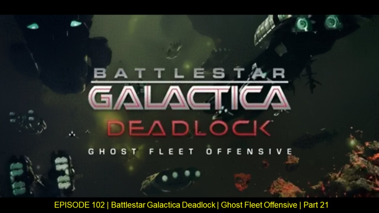 EPISODE 102 | Battlestar Galactica Deadlock | Ghost Fleet Offensive | Part 21