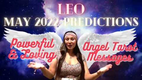 ✨Leo May 2022 Predictions Powerful & Loving Angel Messages😇✨