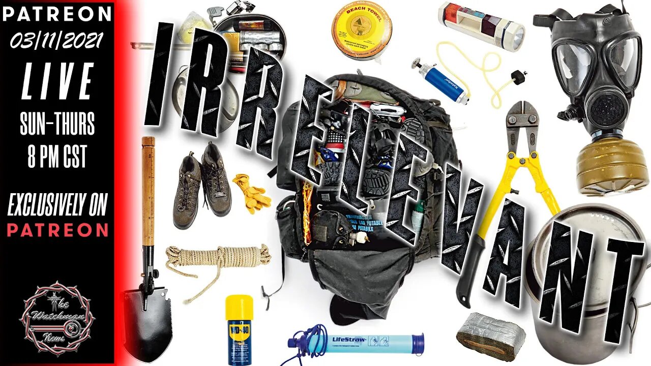 03/11/2021 The Watchman News - Are YouTube Prepper/Prepping Channels Becoming Useless?