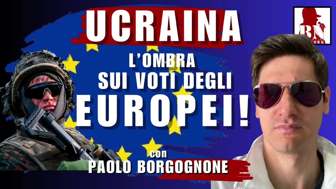 UCRAINA l'ombra sui VOTI degli EUROPEI – con PAOLO BORGOGNONE