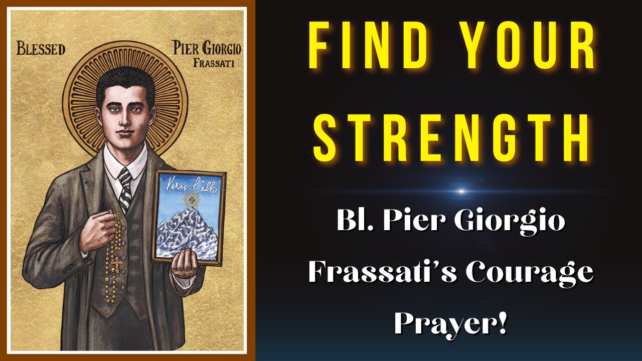 Prayer to Bl Pier Giorgio Frassati for the Courage to be Great