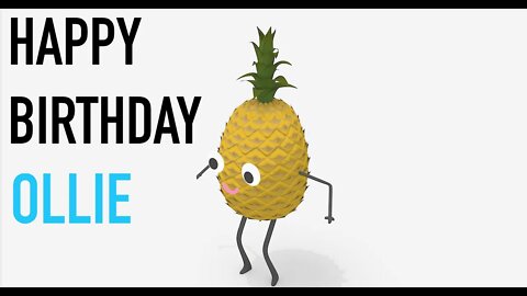 Happy Birthday OLLIE! - PINEAPPLE Birthday Song