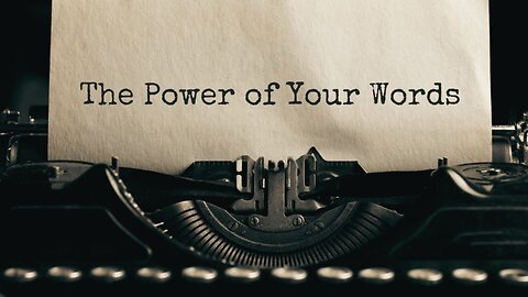 The Power Of Your Words