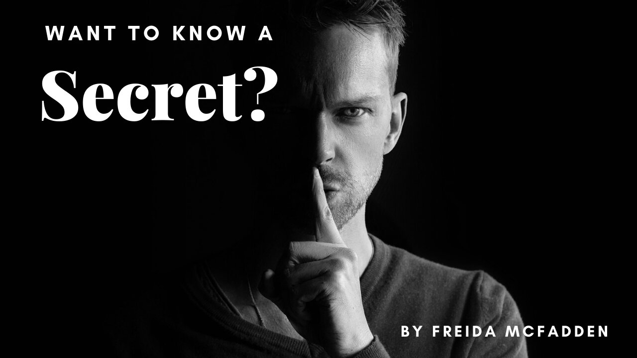 WANT TO KNOW A SECRET by Freida McFadden