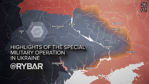 Highlights of Russian Military Operation in Ukraine on July 26