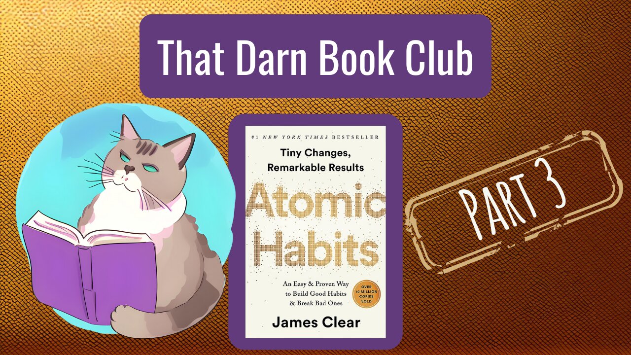 That Darn Book Club: Atomic Habits by James Clear - Part 3