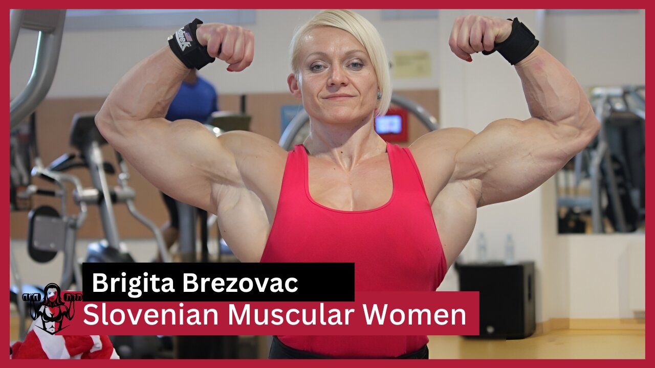 Slovenian Muscular Women: Brigita Brezovac's FBB Bodybuilding Transformation