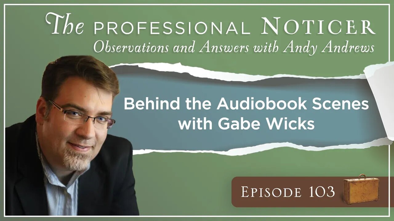 Behind the Audiobook Scenes with Gabe Wicks — The Professional Noticer