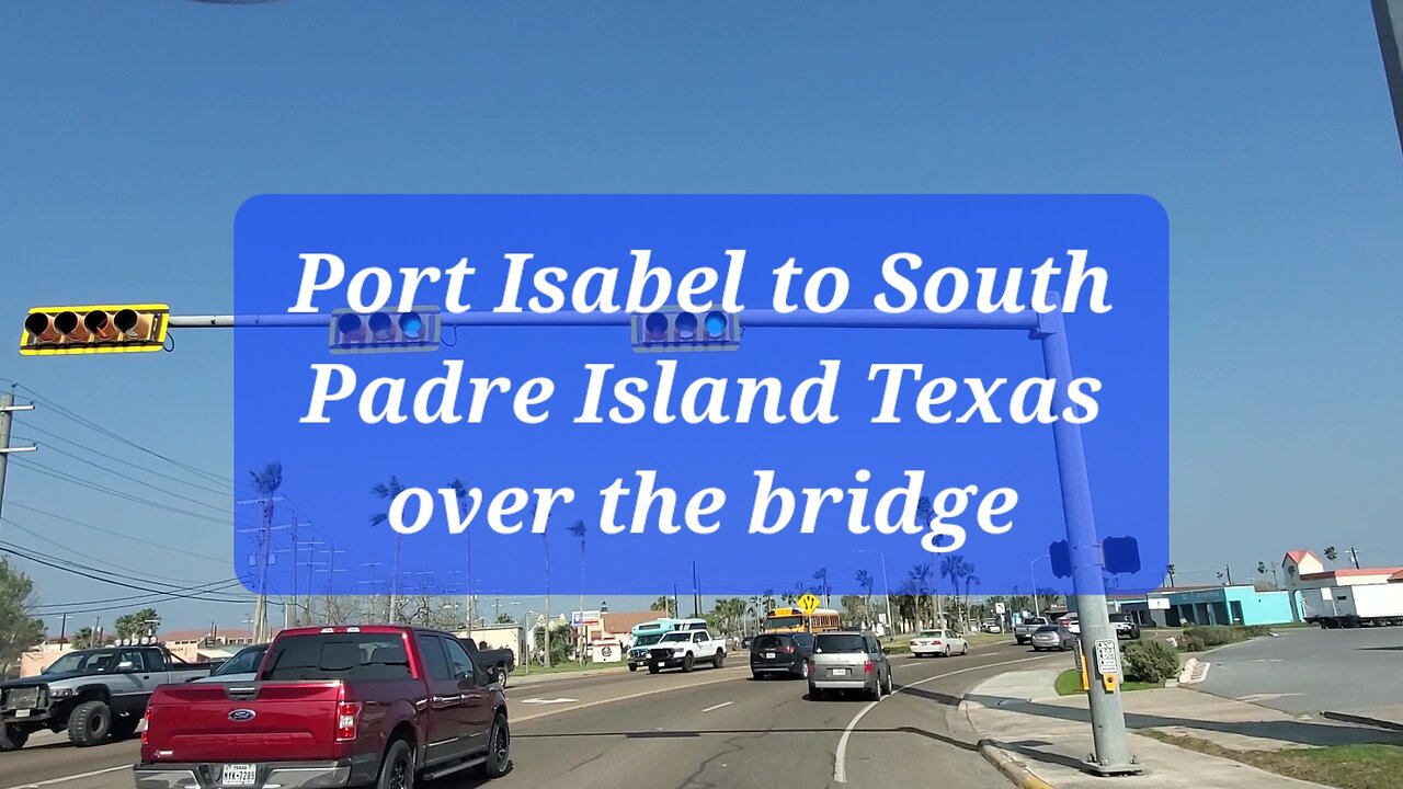 Driving from Port Isabel to South Padre Island Texas over the bridge