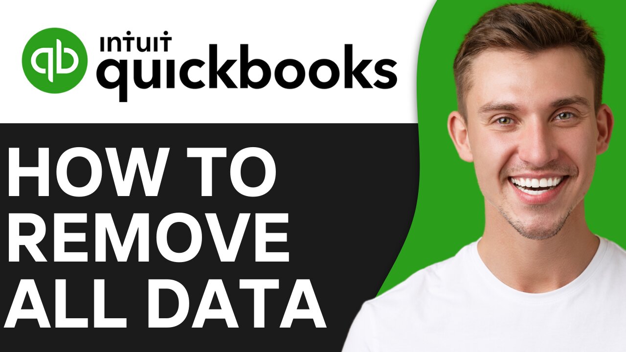 HOW TO REMOVE ALL DATA IN QUICKBOOKS