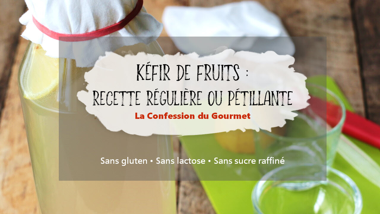 Kéfir de fruits - recette régulière ou pétillante