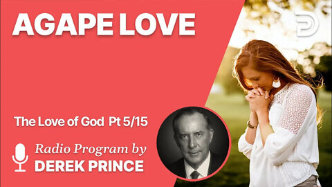 The Love of God Pt 5 of 15 Agape Love