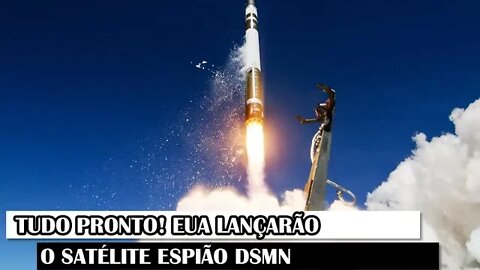 Tudo Pronto! EUA Lançarão O Satélite Espião DSMN