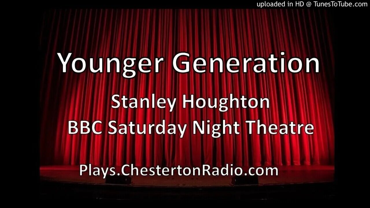 Younger Generation - Stanley Houghton - BBC Saturday Night Theatre