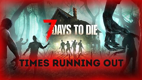 Still Lots Of Work To Do | 7 Days To Die