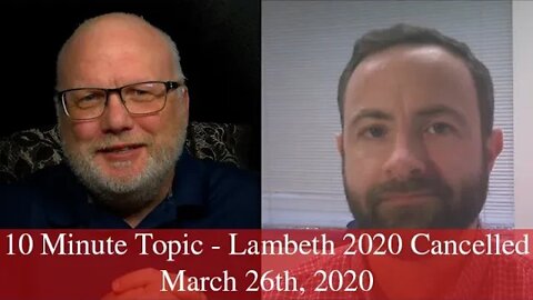 10minTopic with Jeff Walton - Lambeth 2020 Cancelled