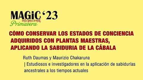 ESTADOS DE CONCIENCIA ADQUIRIDOS CON PLANTAS MAESTRAS, Ruth Daumas y Maurizio Chakaruna