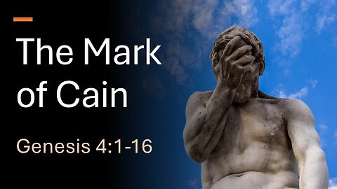 The Mark of Cain - Pastor James Keen