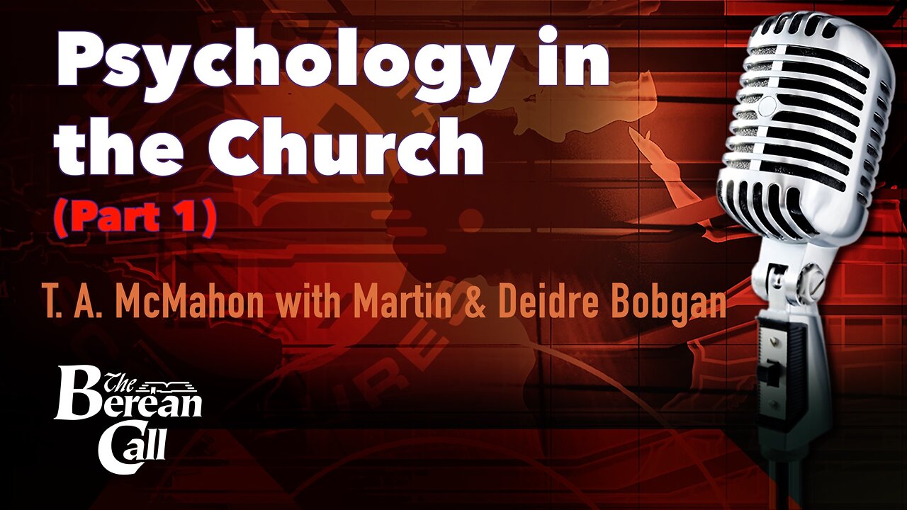 Psychology in the Church (Part 1) - with Martin and Deidre Bobgan