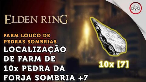 Elden Ring, Localização de Farm de 10x Pedra da Forja Sombria [7] | super dica