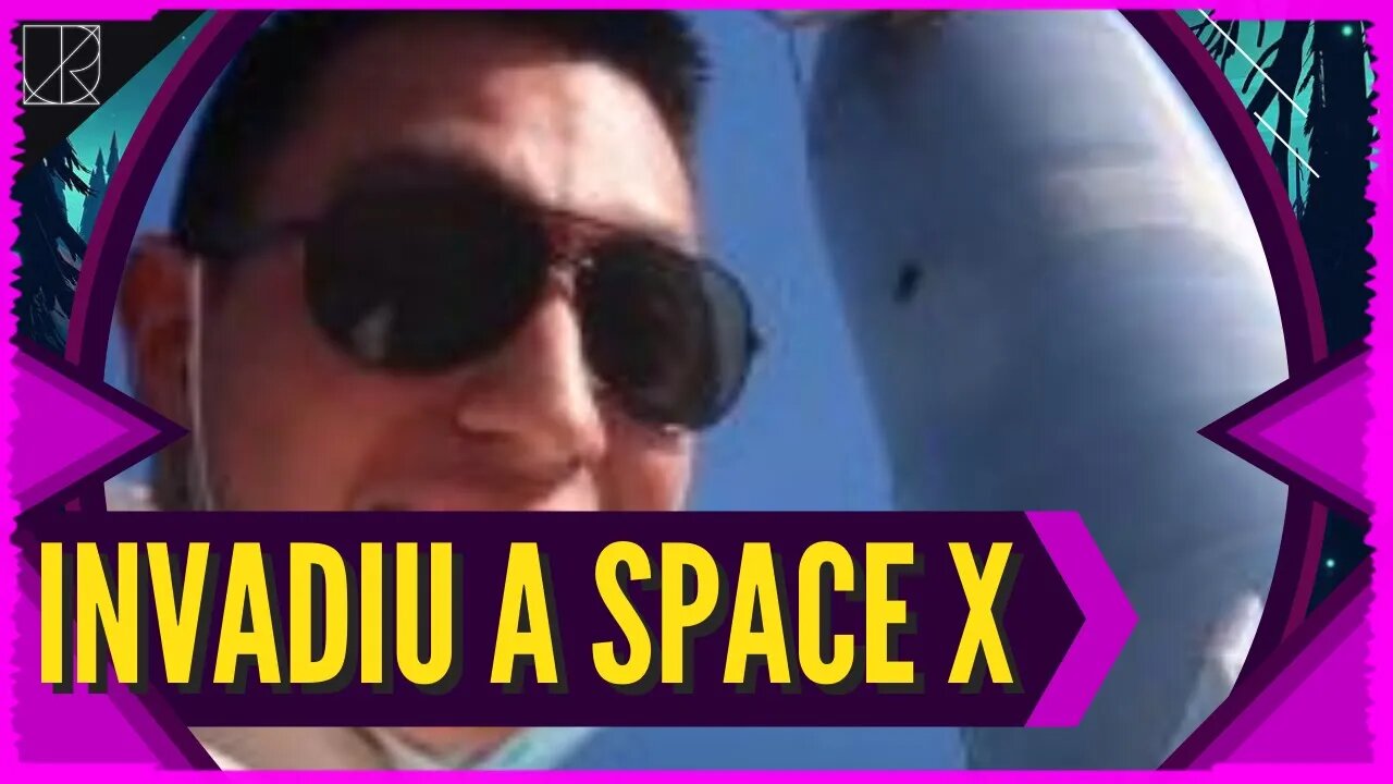 o YOUTUBER loucão que INVADIU a SPACE X | Onde é que ele tava com a cabeça? KKKKKKKKKK