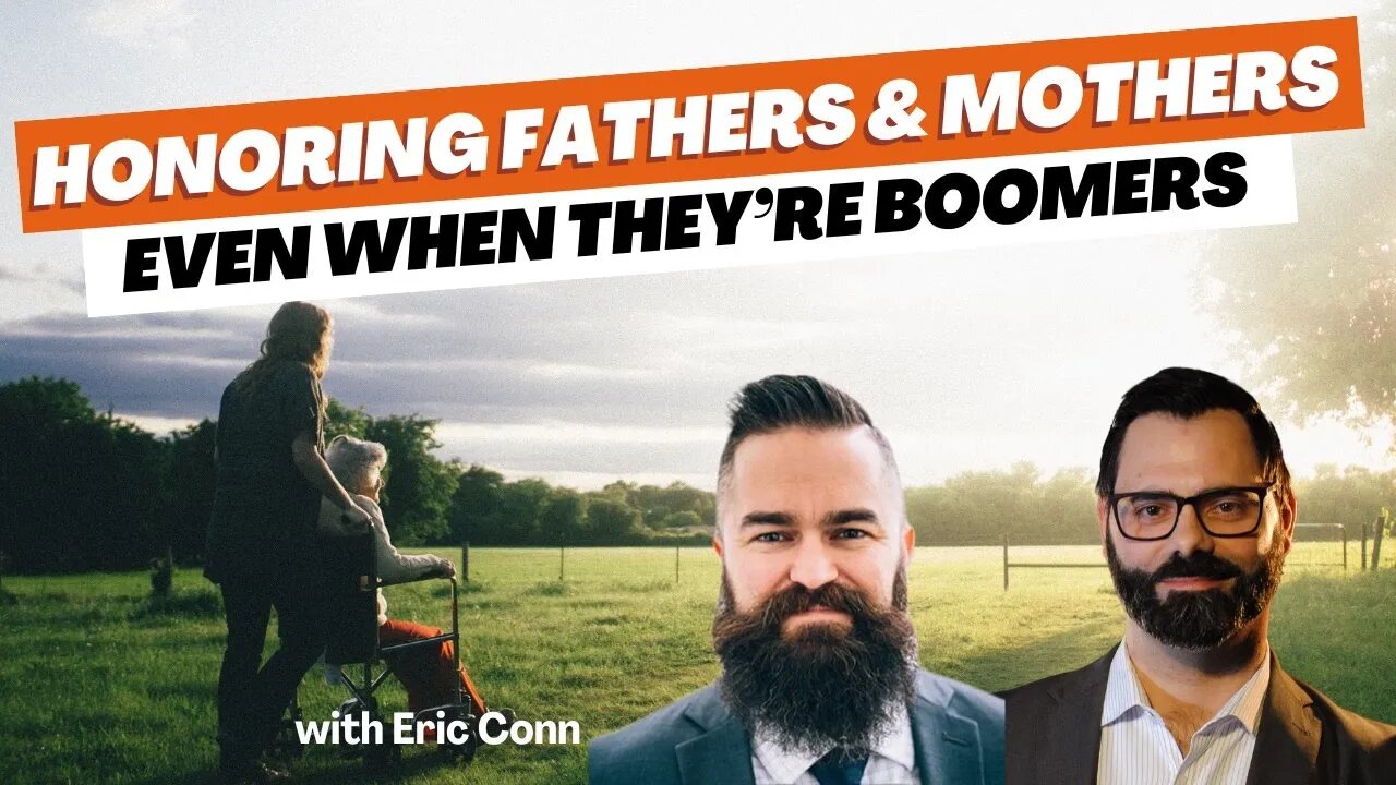 Honoring Fathers & Mothers, Even When They’re Boomers w Eric Conn