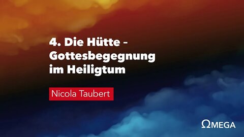 4. Die Hütte – Gottesbegegnung im Heiligtum # Nicola Taubert # Omega Konflikt