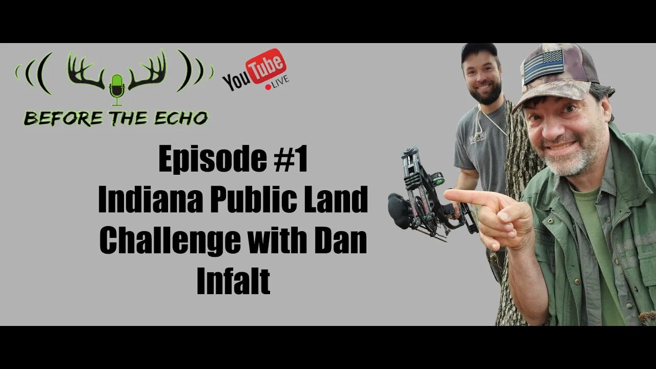 Episode #1 - Indiana Public Land Challenge with Dan Infalt