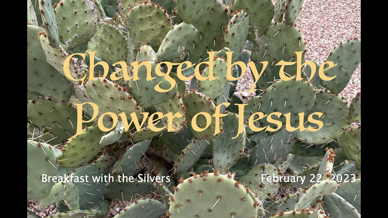 Changed by the Power of Jesus - Breakfast with the Silvers & Smith Wigglesworth Feb 22