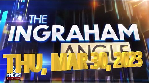 Ingraham 03-30-2023