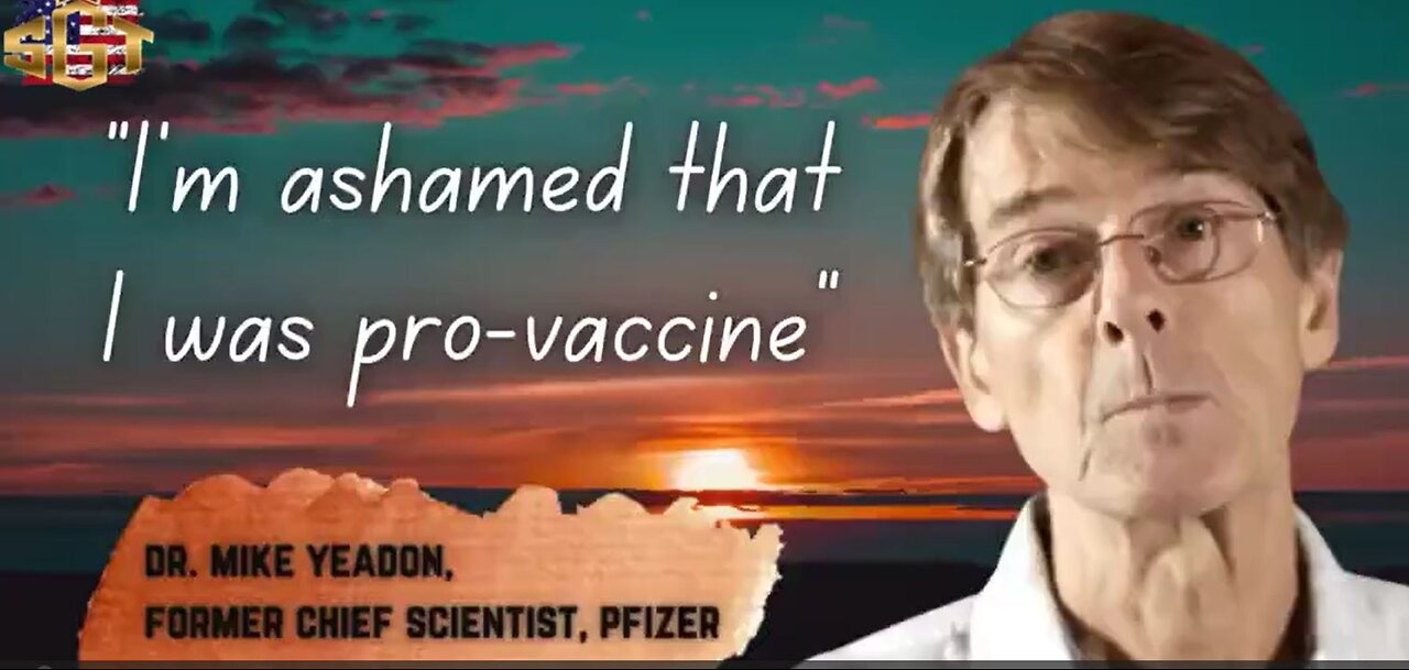 Mike Yeadon: i am ashamed i was pro vaccine