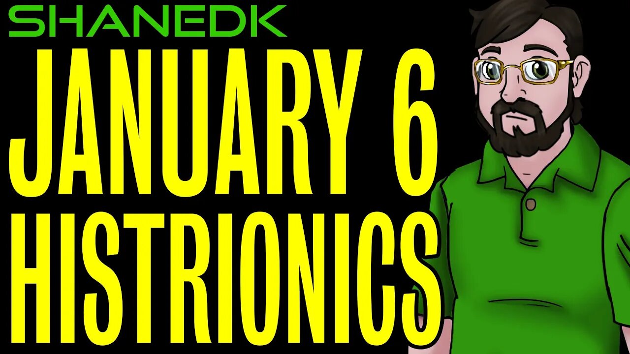 January 6 Histrionics