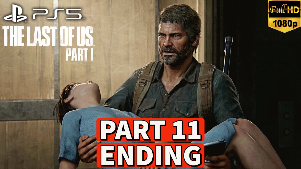 THE LAST OF US PART 1 Gameplay Walkthrough Part 11 ENDING [PS5] No Commentary