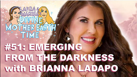 DIVINE MOTHER EARTH TIME #51: EMERGING FROM THE DARKNESS with BRIANNA LADAPO!