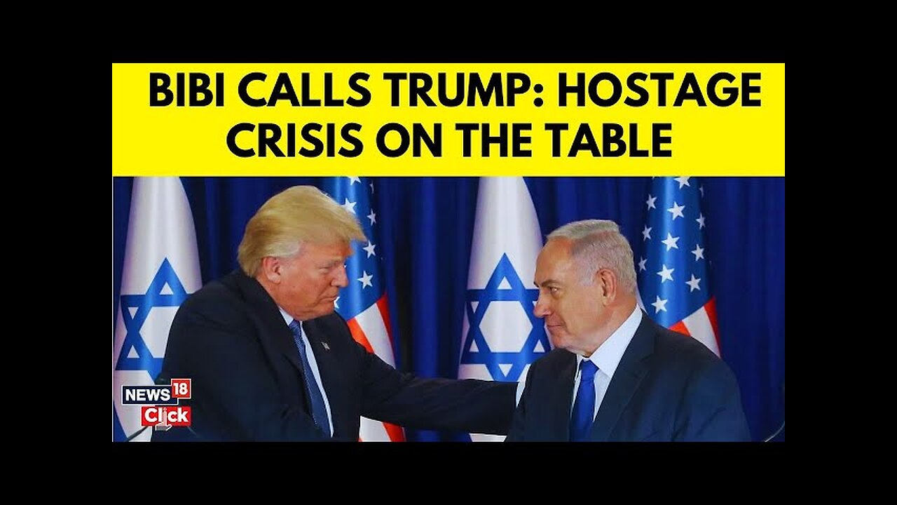 Benjamin Netanyahu Discusses Hostage Deal with Donald Trump | Israel-Hamas Negotiations Update -N18G